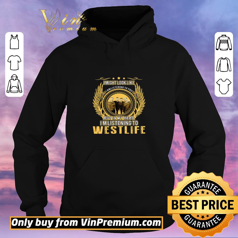 540267f9 premium westlife i might look like i am listening to you but in my head shirt sweater 4 - Premium Westlife I Might Look Like I Am Listening To You But In My Head shirt sweater