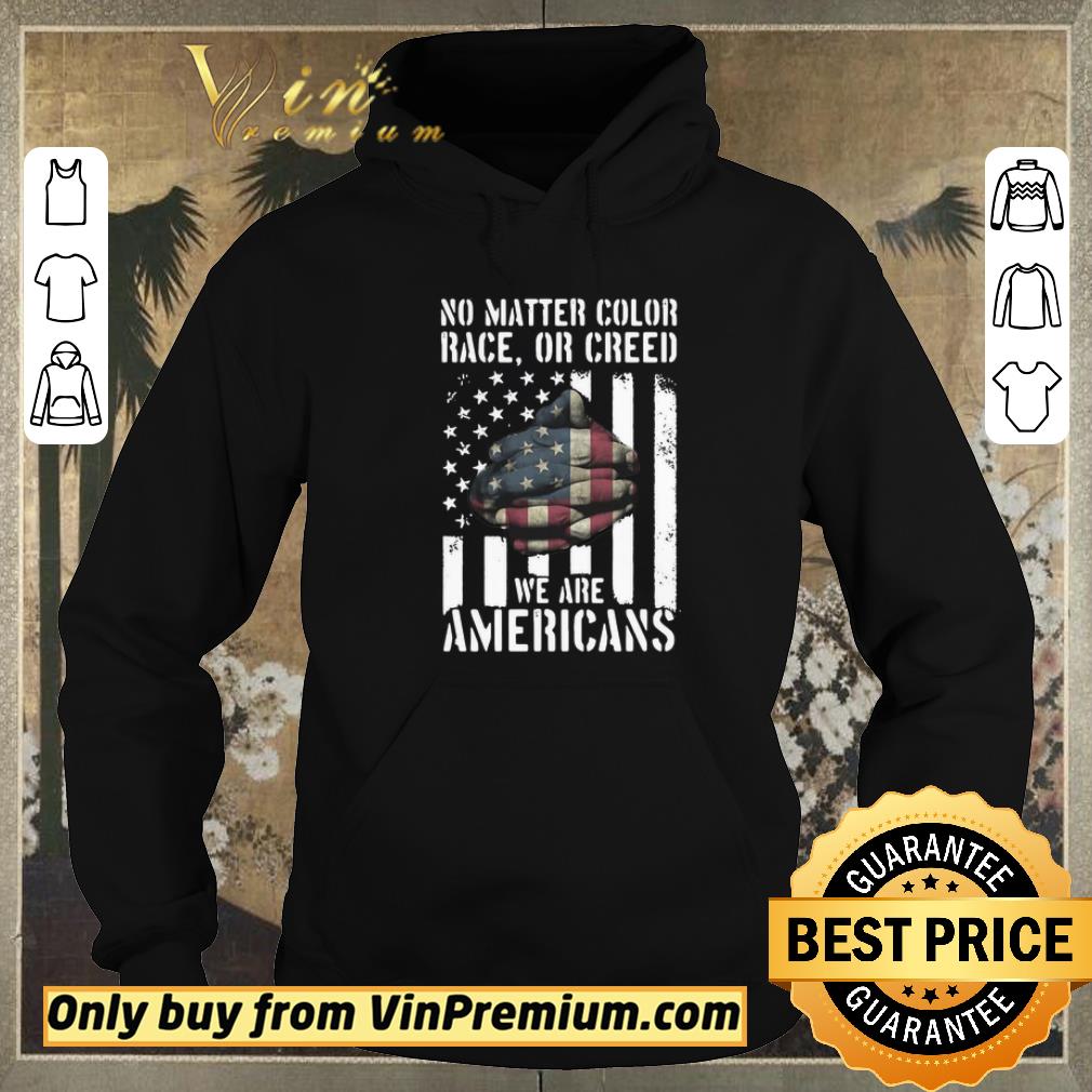 Nice No Matter Color Race Or Creed We Are Americans shirt sweater 55ad2576 nice no matter color race or creed we are americans shirt sweater 4 - Nice No Matter Color Race Or Creed We Are Americans shirt sweater