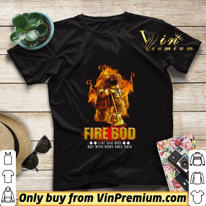 563ca176 fire bod like dad bod but with more knee pain shirt sweater 4 - Fire Bod Like Dad Bod But With More Knee Pain shirt sweater