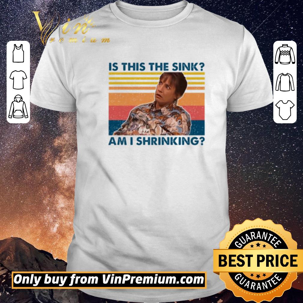 Funny Is this the sink or am I shrinking shirt sweater