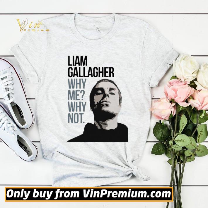 577e44b5 liam gallagher why me why not shirt sweater 4 - Liam Gallagher Why Me Why Not shirt sweater