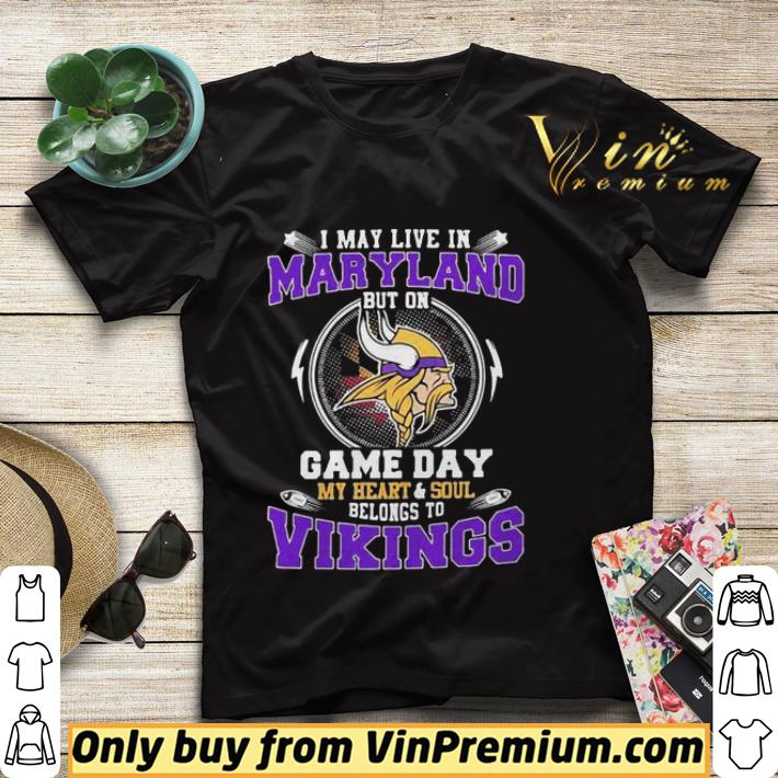 I may live in maryland but on game day my heart and soul belongs to minnesota vikings shirt 57ac0f41 i may live in maryland but on game day my heart and soul belongs to minnesota vikings shirt 4 - I may live in maryland but on game day my heart and soul belongs to minnesota vikings shirt