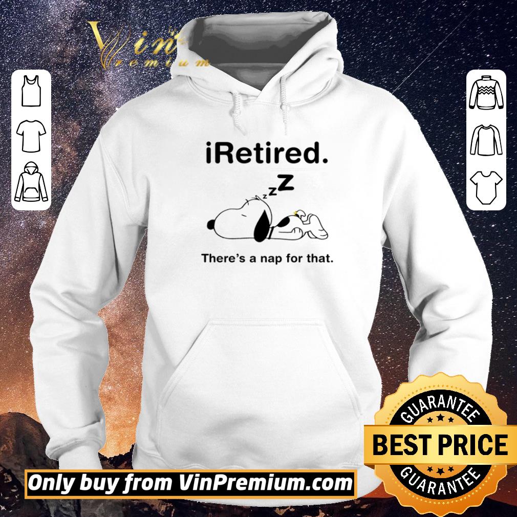 57f87ade nice snoopy i retired there s a nap for that shirt sweater 4 - Nice Snoopy i retired there’s a nap for that shirt sweater
