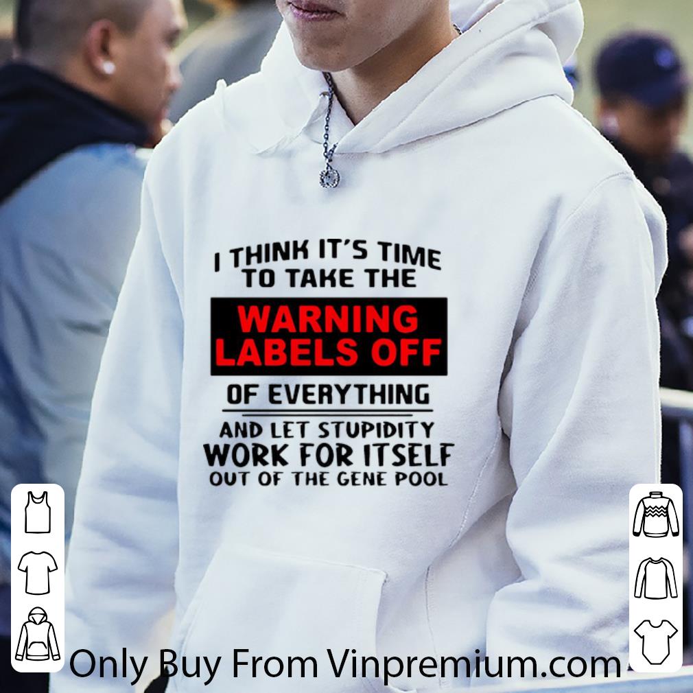 5bfb74e9 premium i think its time to take the warning labels off of everything shirt 4 - Premium I Think Its Time To Take The Warning Labels Off Of Everything shirt