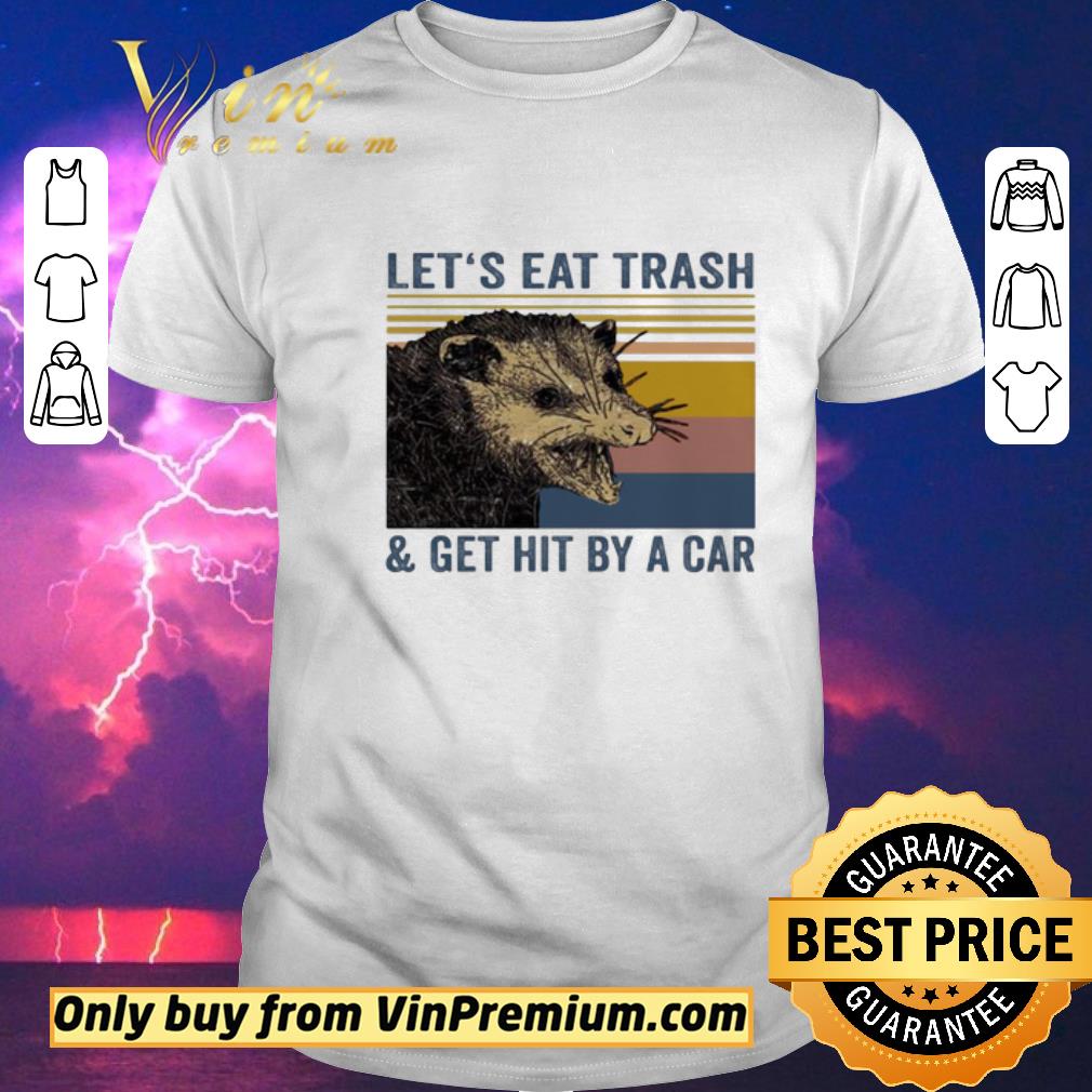Awesome Let’s eat trash and get hit by a car Raccoon Vintage shirt sweater