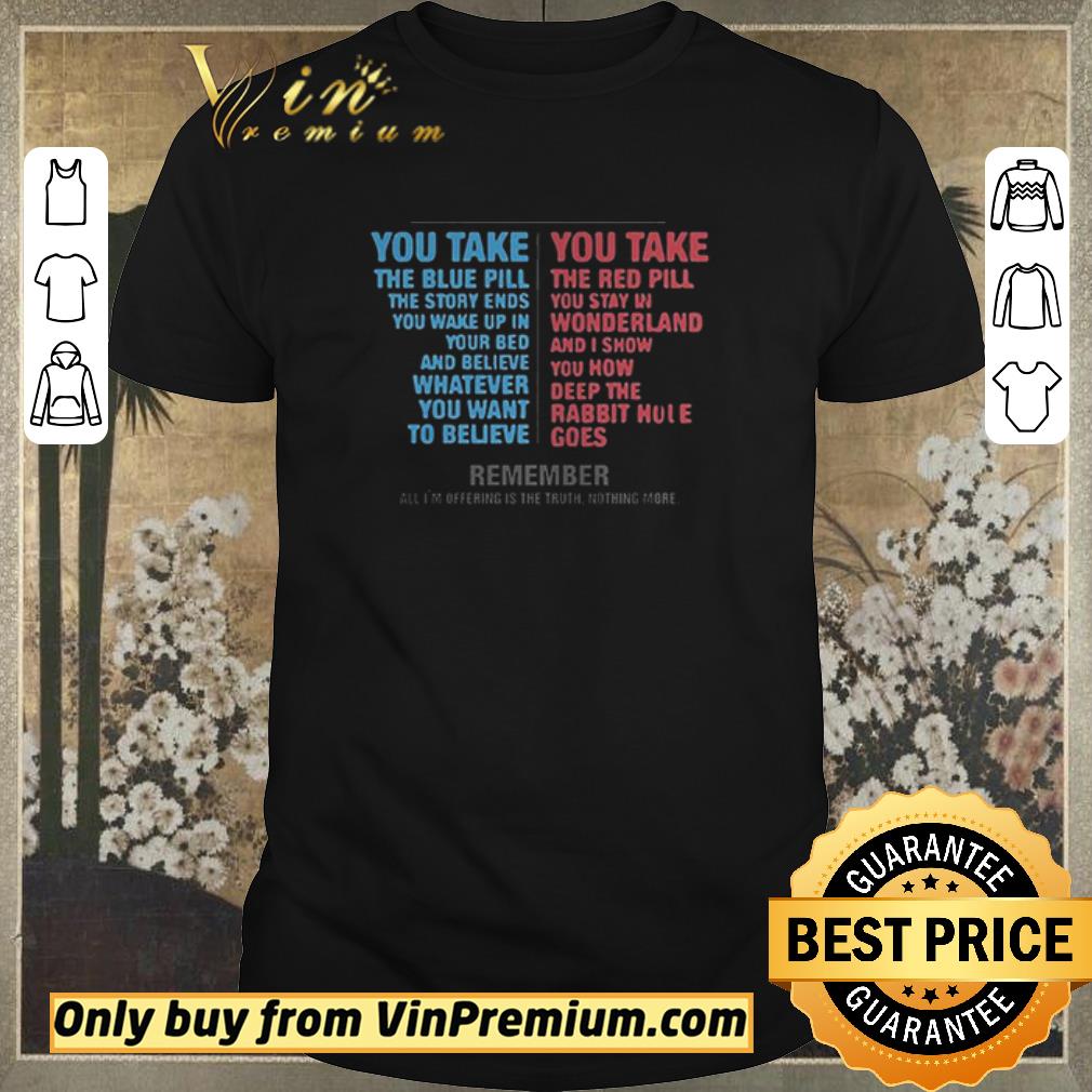 Funny You Take The Blue Bill The Story Ends The Red Pill You Stay In shirt sweater