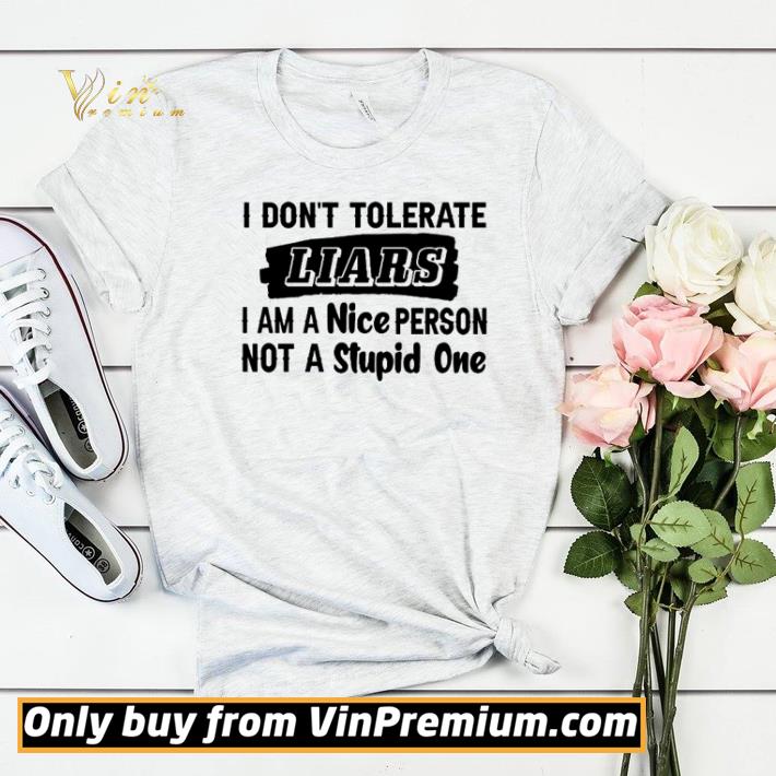 606f6512 i tolerate liars i am a nice person not a stupid one shirt sweater 4 - I tolerate Liars I am a nice person not a stupid one shirt sweater