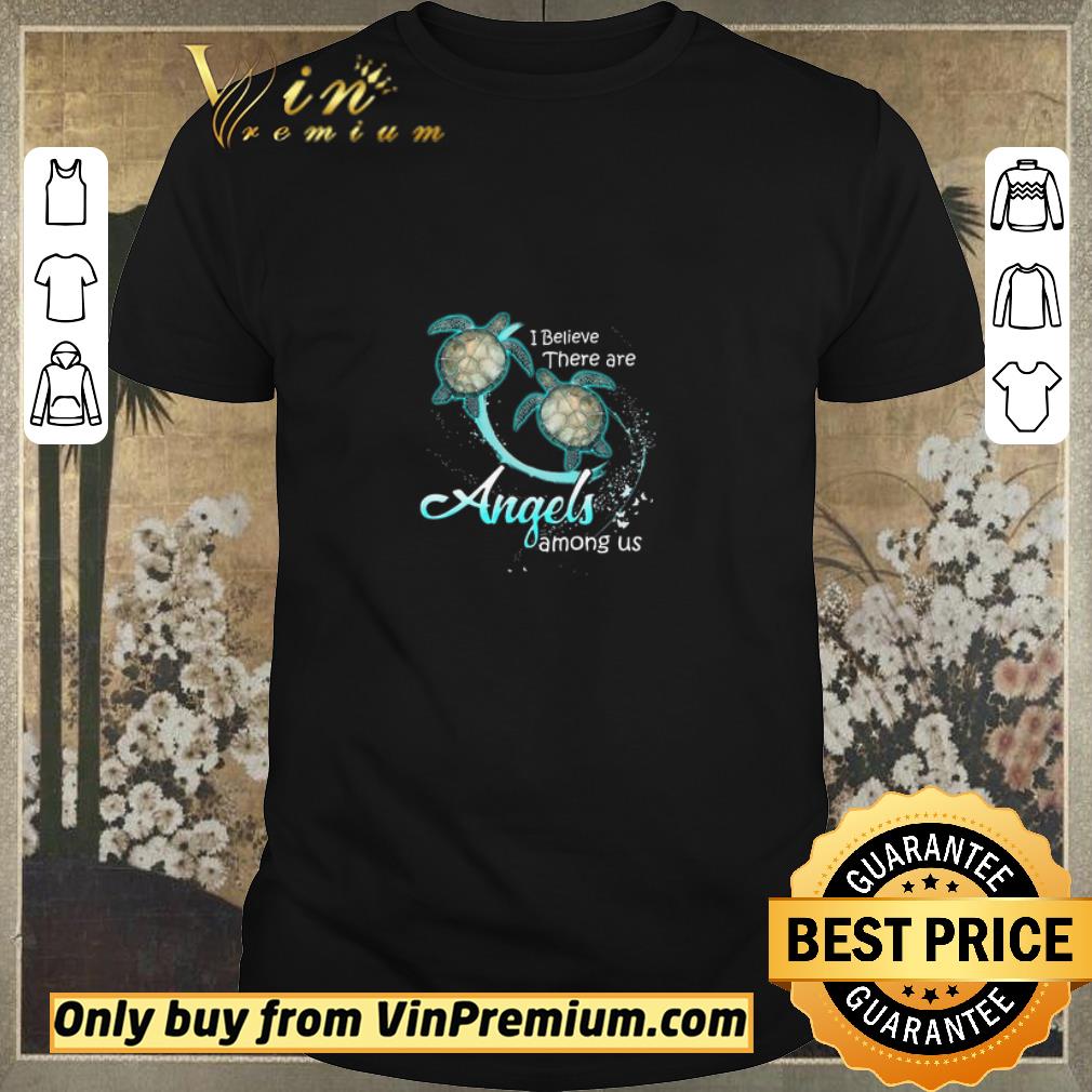 Awesome Turtle I Believe There Are Angels Among Us shirt sweater