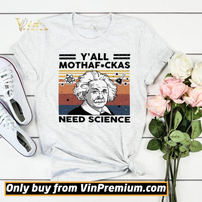 6248ea50 albert einstein y all mothafuckas need science vintage shirt sweater 4 - Albert Einstein Y’all Mothafuckas need Science vintage shirt sweater