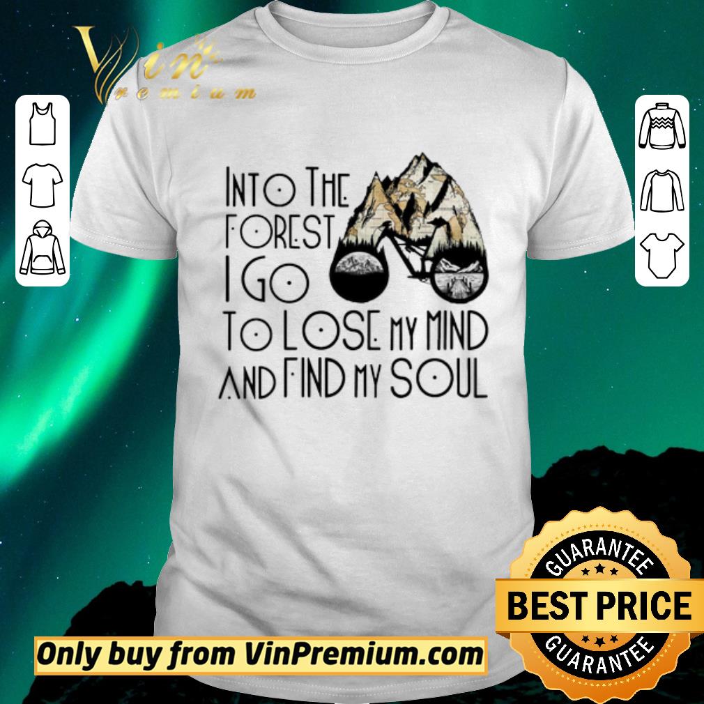 Funny Bicycles Into The Forest I Go To Lose My Mind And Find My Soul shirt sweater