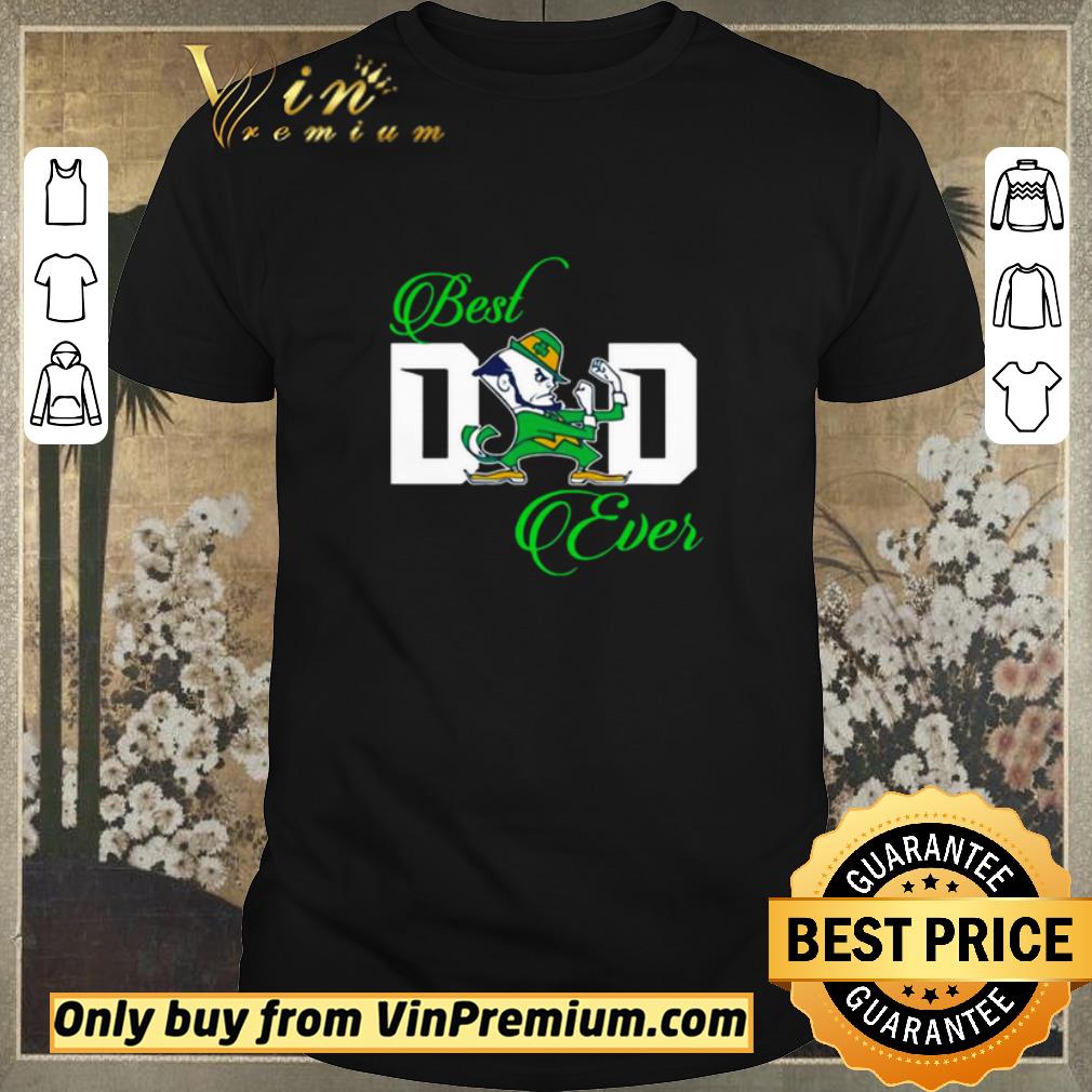 Funny Notre Dame Fighting Irish Best Dad ever shirt sweater