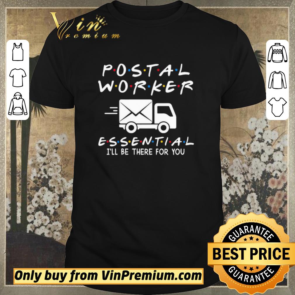 Awesome Postal worker essential i’ll be there for you shirt sweater