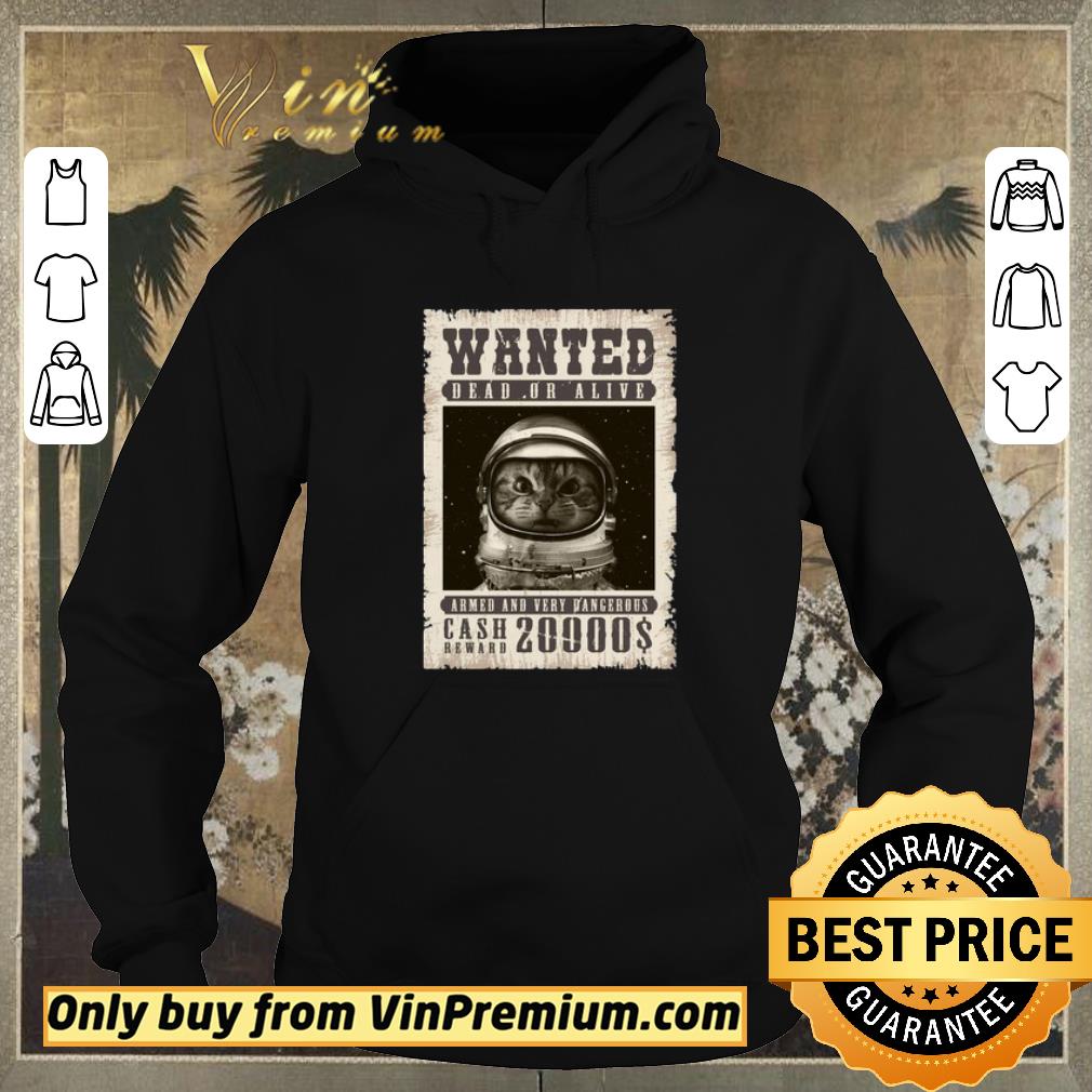 674b041c hot cat astronaut wanted dead or alive armed and very dangerous shirt sweater 4 - Hot Cat astronaut Wanted dead or alive armed and very dangerous shirt sweater