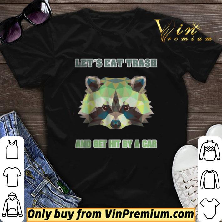 Let´s Eat Trash And Get Hit By A Car Waschbär Vintage shirt sweater