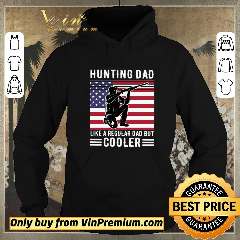 Nice Hunting Dad Like A Regular Dad But Cooler American Flag shirt sweater 6a717fa8 nice hunting dad like a regular dad but cooler american flag shirt sweater 4 - Nice Hunting Dad Like A Regular Dad But Cooler American Flag shirt sweater