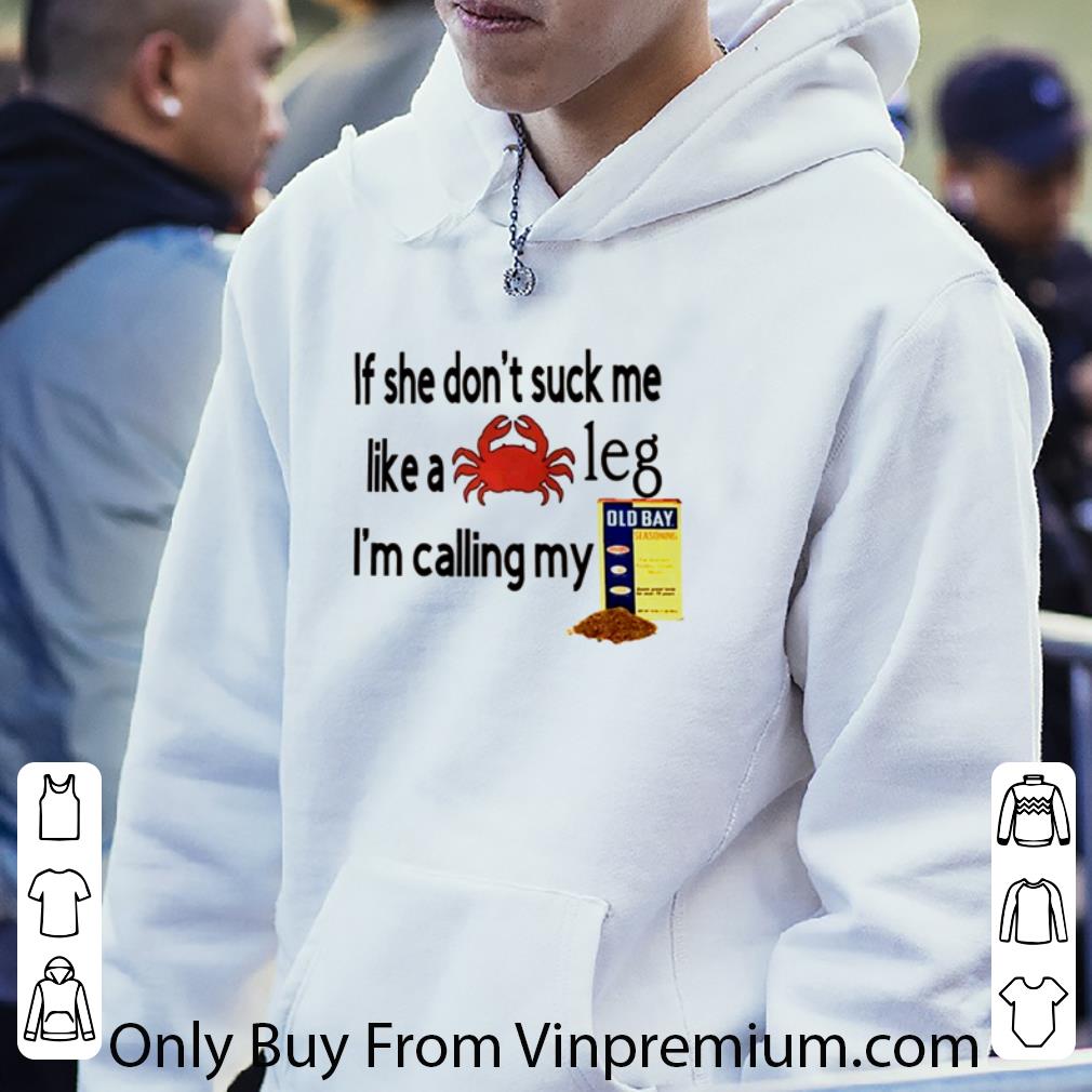 72827fb3 hot if she don t suck me like a crab leg i m calling my old bay shirt 4 - Hot If She Don’t Suck Me Like A Crab Leg I’m Calling My Old Bay shirt