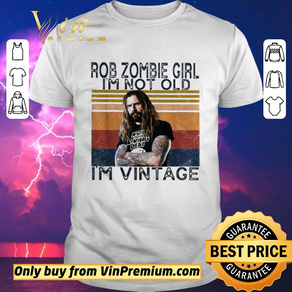Funny Rob Zombie girl I’m not old I’m vintage shirt