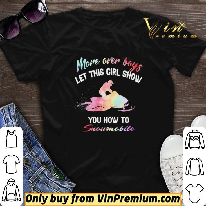 More Over Boys Let This Girl Show You How To Snowmobile shirt sweater