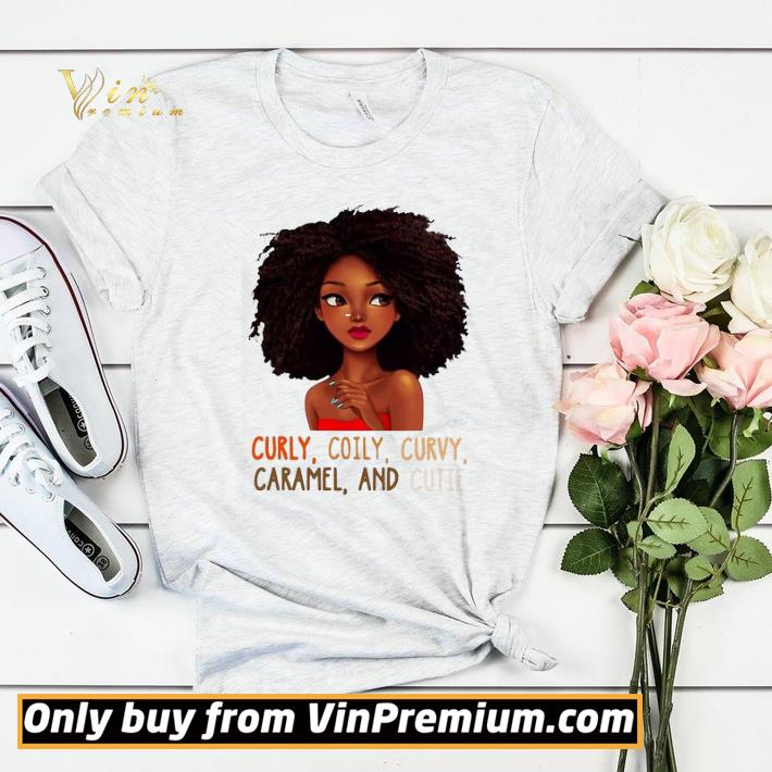 7926d969 black girl curly coily curvy caramel and cutie shirt sweater 4 - Black Girl Curly Coily Curvy Caramel And Cutie shirt sweater