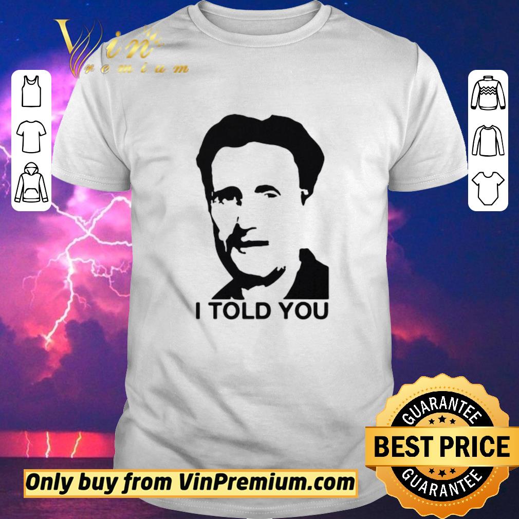 Top George orwell I told you shirt