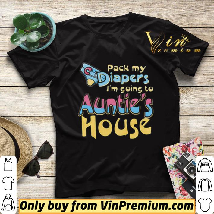 7c7dc6d0 pack my diapers i m going to auntie s house shirt sweater 4 - Pack My Diapers I’m Going To Auntie’s House shirt sweater