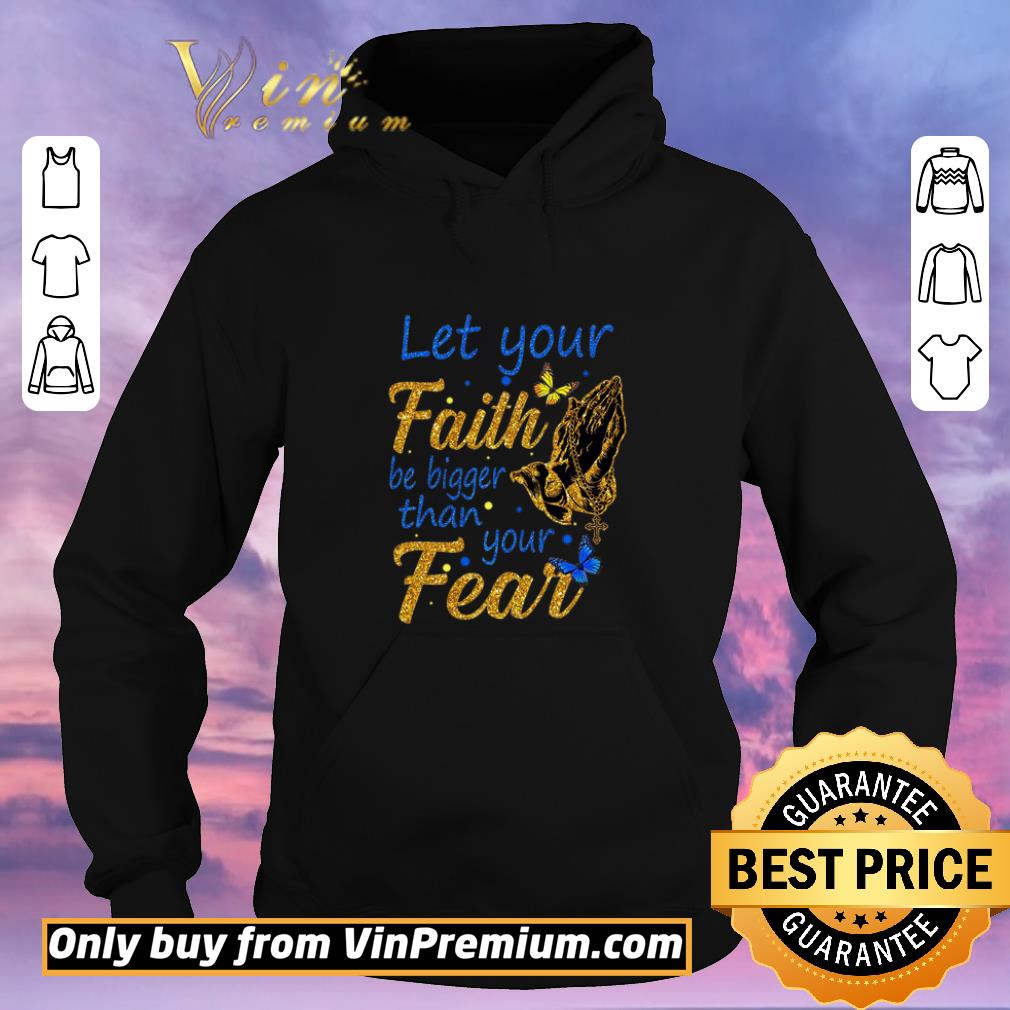 Hot Let Your Faith Be Bigger Than Your Fear shirt sweater 7d4ec5bb hot let your faith be bigger than your fear shirt sweater 4 - Hot Let Your Faith Be Bigger Than Your Fear shirt sweater