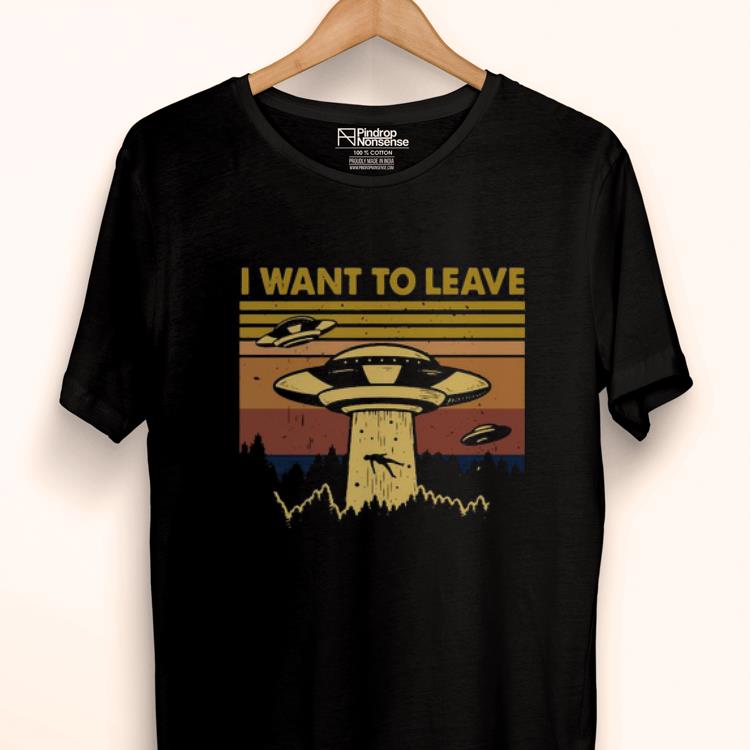 Awesome UFO Alien I Want To Leave Vintage Shirt