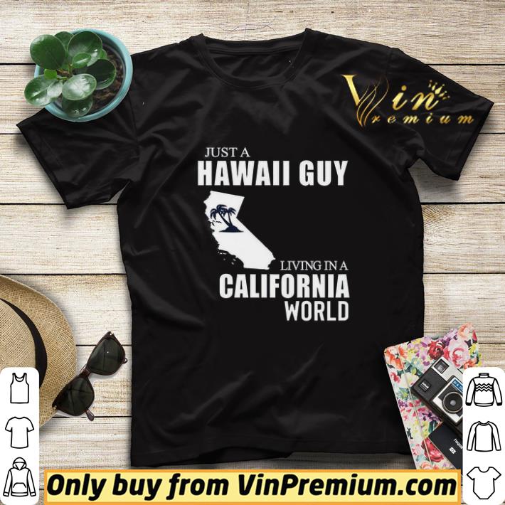 807739b2 just a hawaii guy living in a california world shirt sweater 4 - Just A Hawaii Guy Living In A California World shirt sweater
