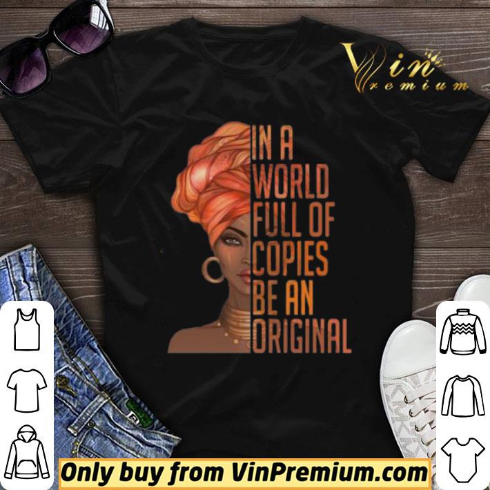 In A World Full of Copies Be An Original shirt