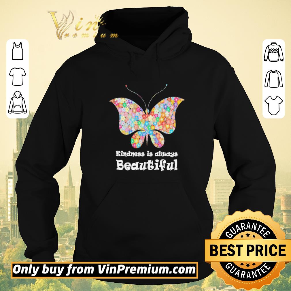 Official Butterfly Kindness is always beautiful shirt sweater 826a78b4 official butterfly kindness is always beautiful shirt sweater 4 - Official Butterfly Kindness is always beautiful shirt sweater
