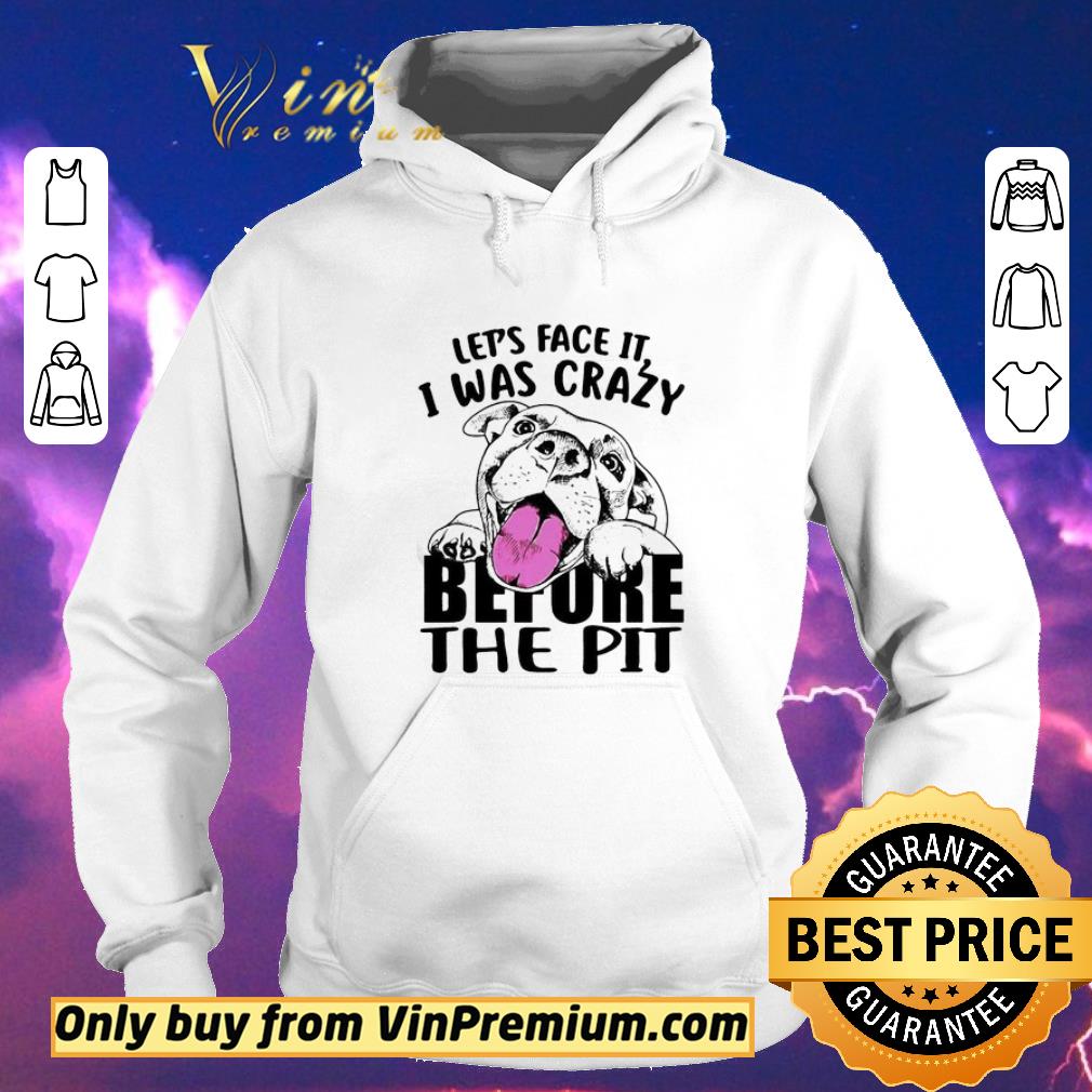 Hot Let’s face it I was crazy before the pit shirt sweater 8301a0fe hot let s face it i was crazy before the pit shirt sweater 4 - Hot Let’s face it I was crazy before the pit shirt sweater