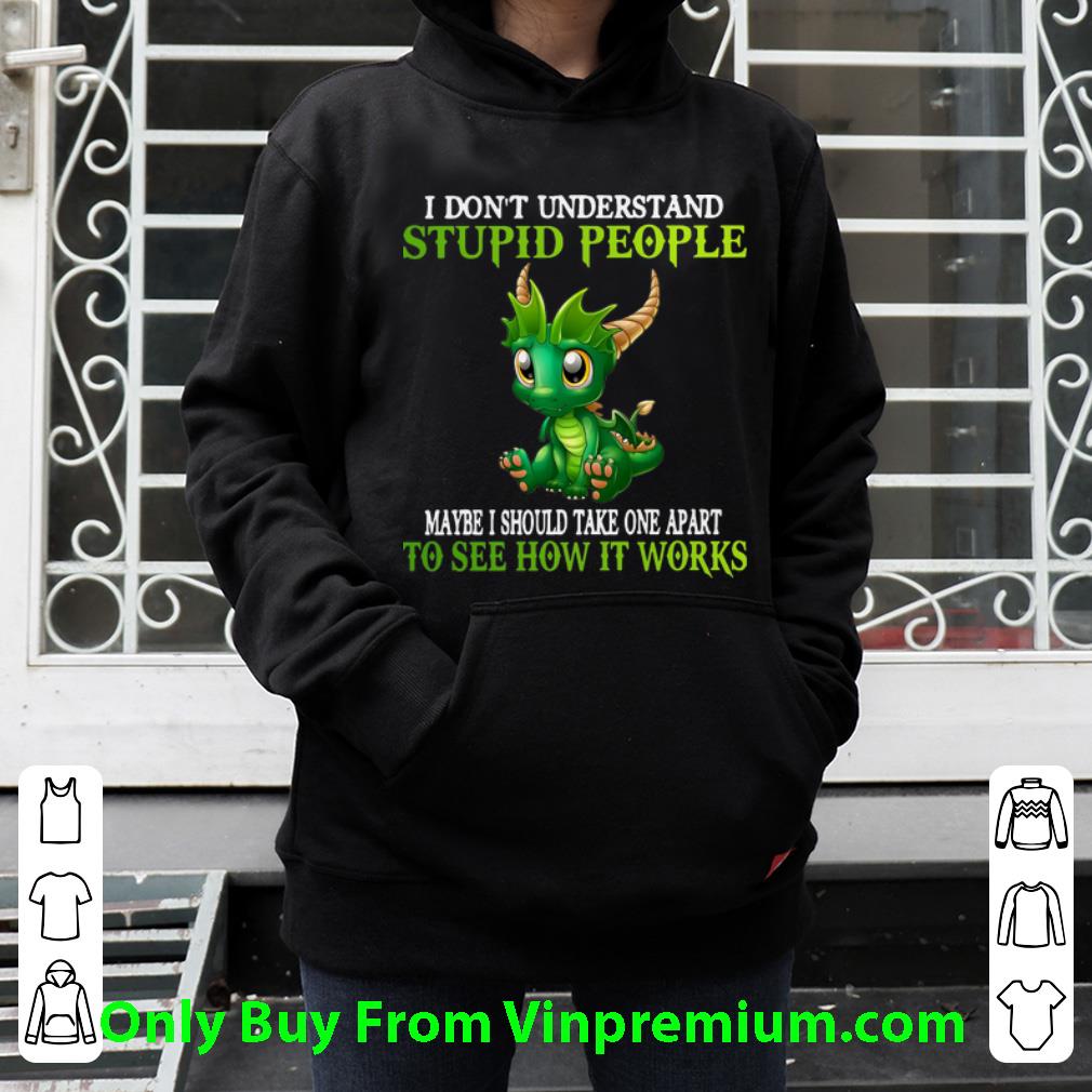 83318f95 premium dragon i don t understand stupid people maybe i should take one apart shirt 4 - Premium Dragon I Don’t Understand Stupid People Maybe I Should Take One Apart shirt