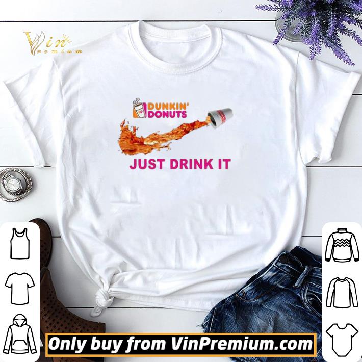 Dunkin Donuts Just Drink It shirt sweater