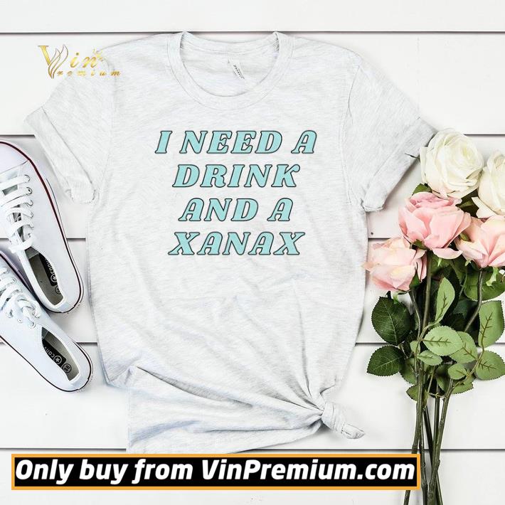 I need a drink and a Xanax shirt sweater 863f8803 i need a drink and a xanax shirt sweater 4 - I need a drink and a Xanax shirt sweater
