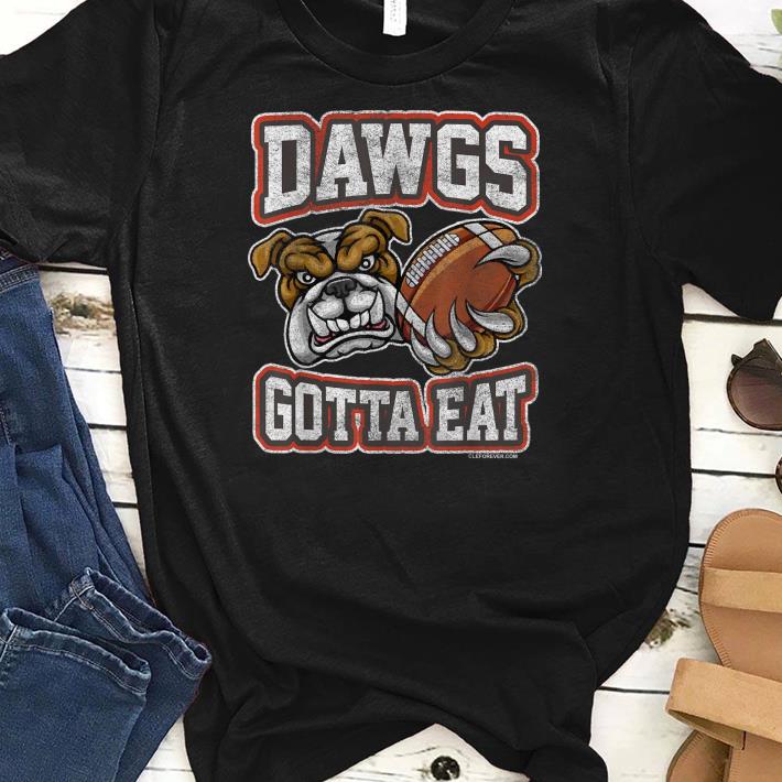 Hot Distressed Dawgs Gotta Eat CLE Shirt