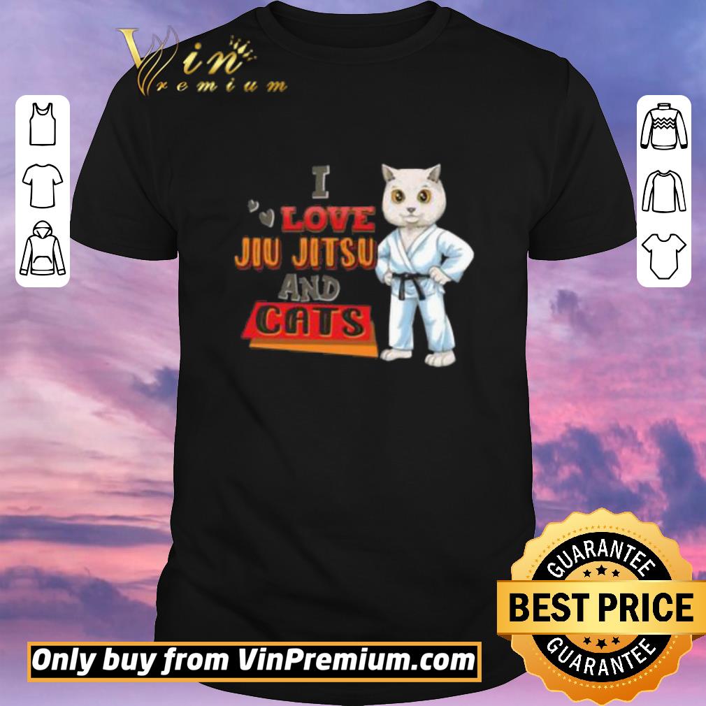 Funny I Love Jiu Jitsu and Cats Funny shirt