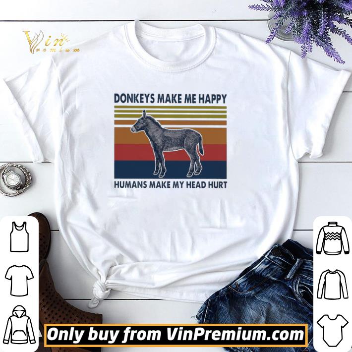 Donkeys make me happy humans make my head hurt vintage shirt sweater
