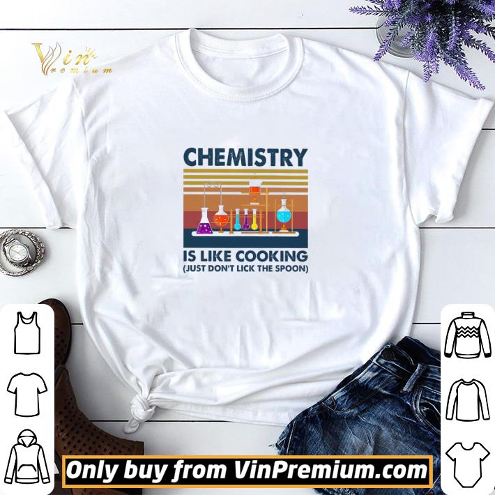 Chemistry Is Like Cooking Just Don't Lick The Spoon Vintage shirt sweater