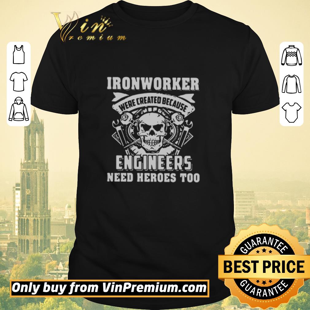 Hot Skull ironworker were created because engineers need heroes too shirt sweater