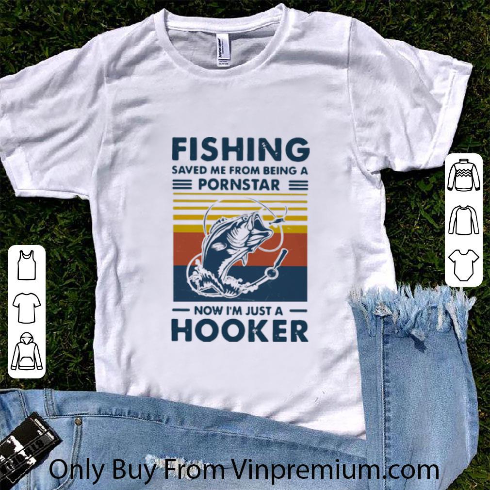 Nice Vintage Fishing Saved Me From Being A Pornstar Now I’m Just A Hooker shirt