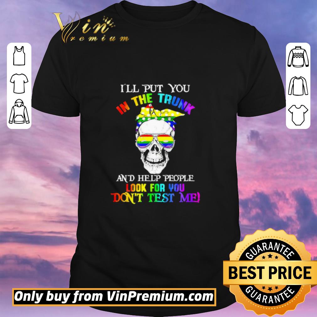 Awesome LGBT skull I’ll put you in the trunk and help people shirt sweater