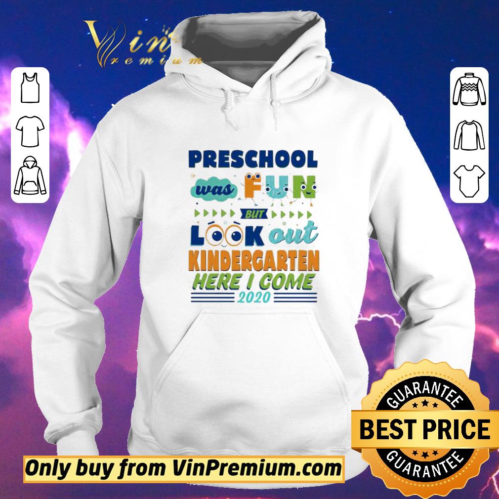 8d2624c4 official preschool was fun but look out kindergarten here i come 2020 shirt sweater 4 - Official Preschool was fun but look out kindergarten here I come 2020 shirt sweater