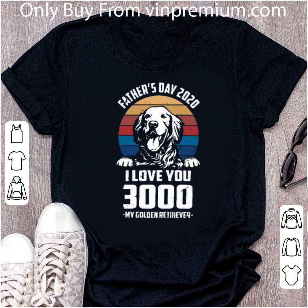 Nice Vintage Father’s Day 2020 I Love You 3000 My Golden Retriever shirt