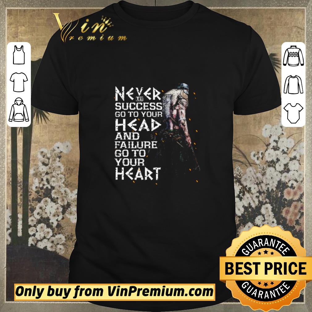 Premium Spirit Of Vikings Never Let Success Go To Your Head And Failure shirt sweater