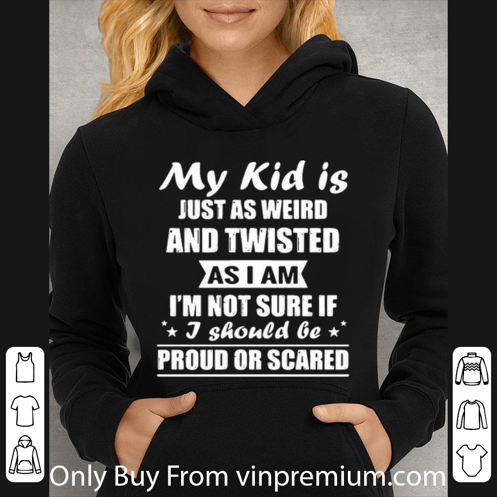 911454de hot my kid is just as weird and twisted as i am i m not sure shirt 4 - Hot My Kid Is Just As Weird And Twisted As I Am I’m Not Sure shirt