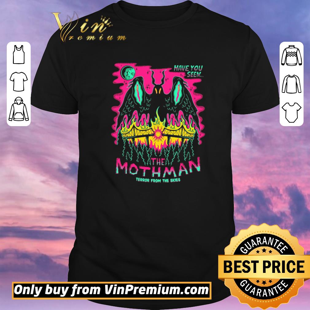 Top Have you seen the mothman terror from the skies shirt sweater