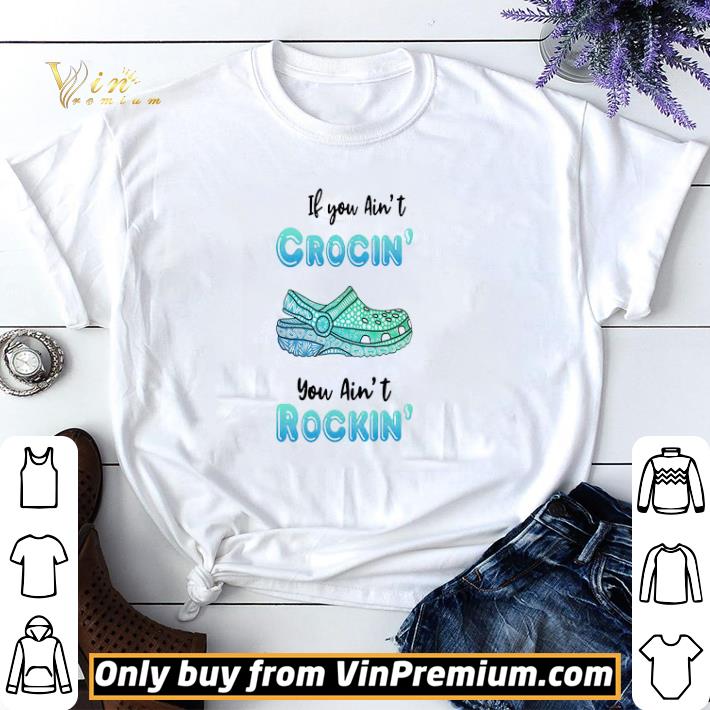 Crocs if you ain’t crocin’ you ain’t rockin’ shirt sweater
