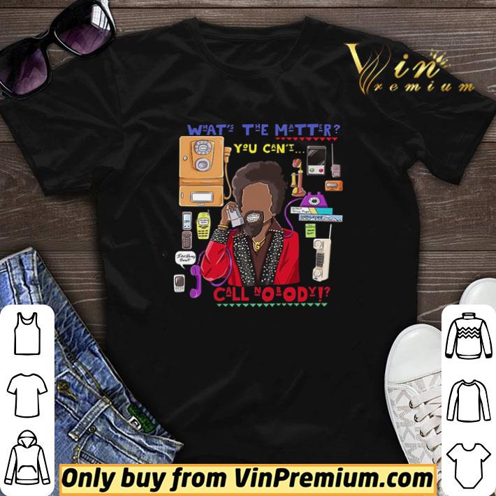 What the matter you can call nobody Martin shirt sweater