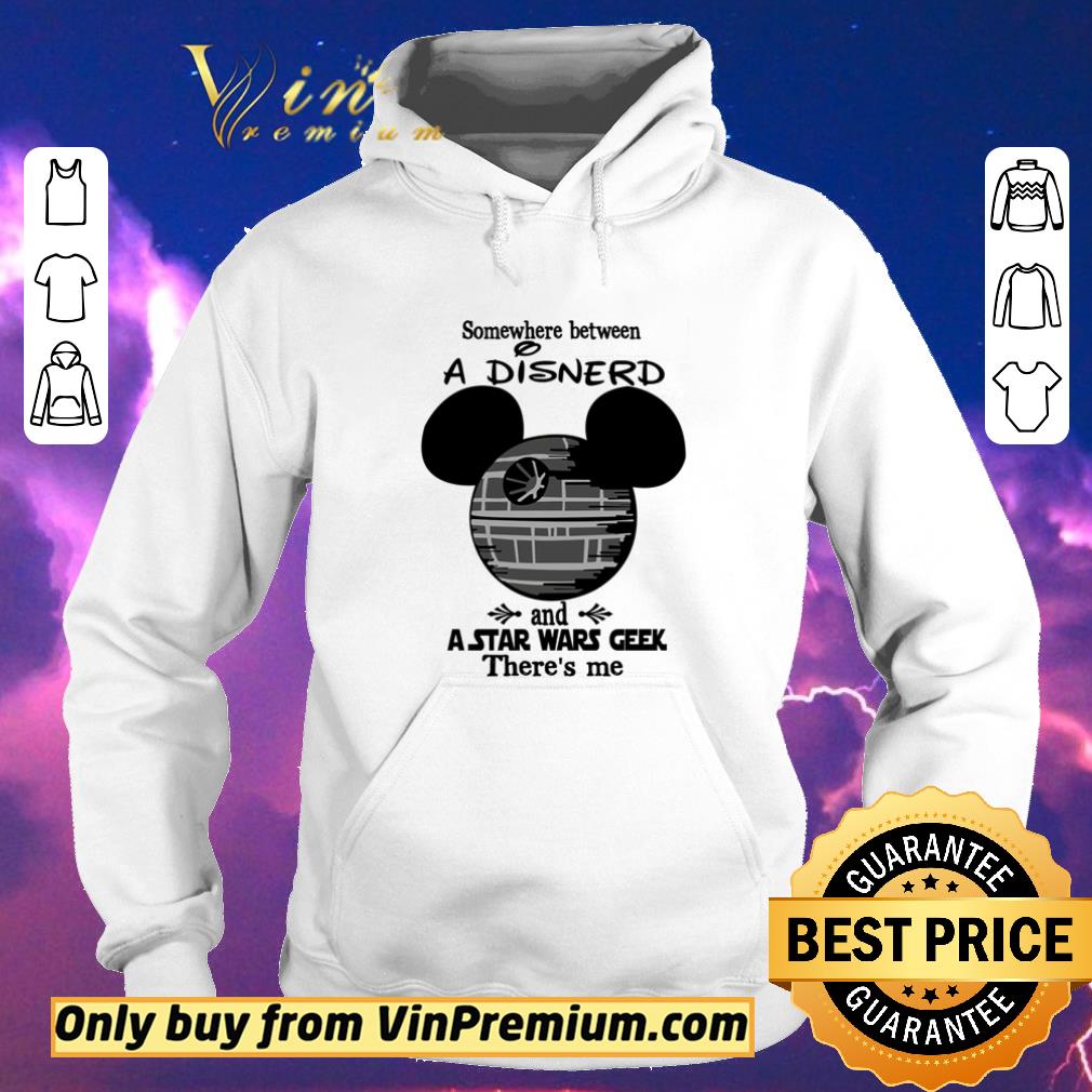 9487b30d nice somewhere between a disnerd and a star wars geek there s me shirt sweater 4 - Nice Somewhere between a Disnerd and a Star Wars geek there’s me shirt sweater