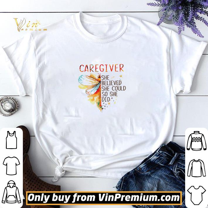 Caregiver Dragonfly She Believed She Could So She Did shirt sweater